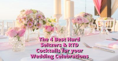 The 4 Best Hard Seltzers and RTD Cocktails for your Wedding