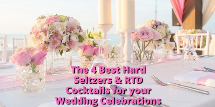 The 4 Best Hard Seltzers and RTD Cocktails for your Wedding