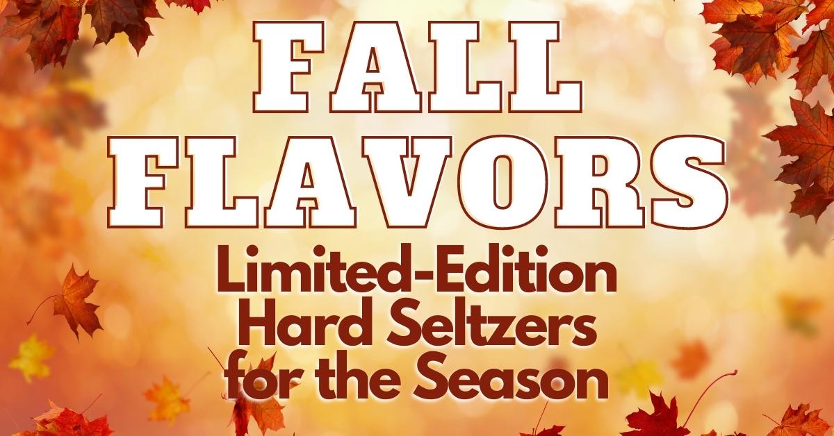 Fall Flavors the Best Hard Seltzers for the Season