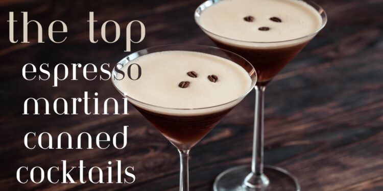 Espresso Martini Canned Cocktails